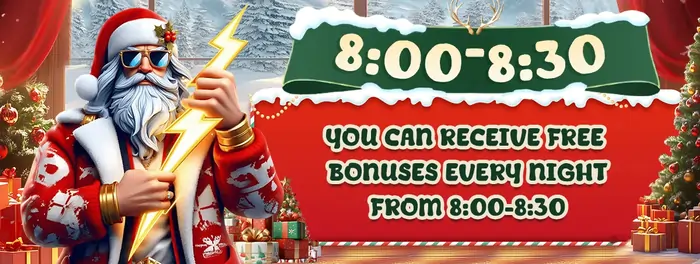 you can receive free bonus every night from 8:00am-to8:30pm!