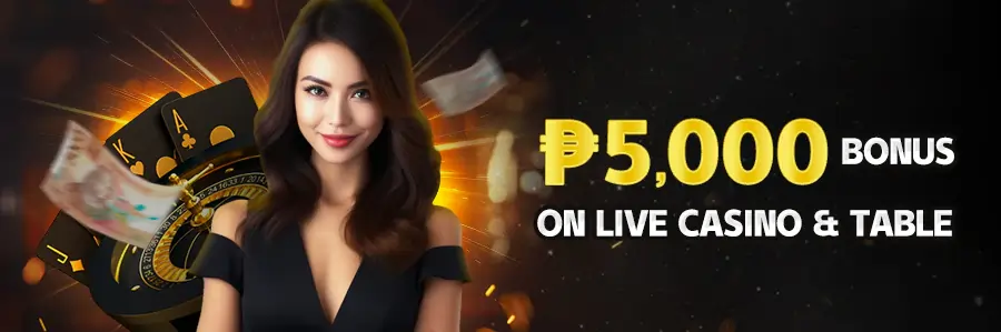 P5,000 Bonus on Live Casino & Table